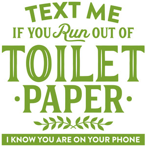 #185 Text Me if you Run out of Toilet Paper