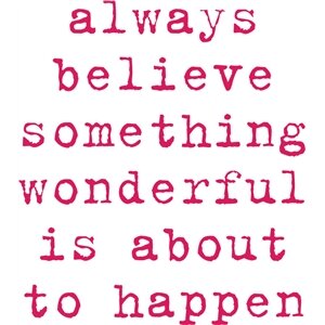 #144 Always Believe Something Wonderful Is About to Happen
