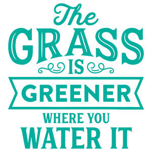 #150 The Grass Is Greener Where You Water It