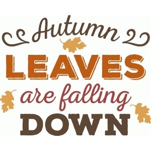 NEW #30 Autumn Leaves Are Falling Down
