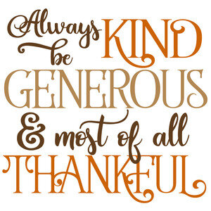 NEW #34 Always be Kind Generous &amp; Most Of All Thankful