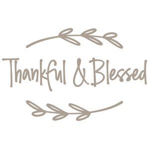 NEW #40 Thankful &amp; Blessed
