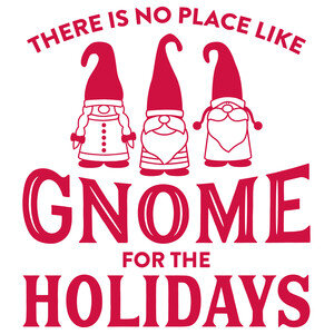 NEW #61 There Is No Place Like Gnome For The Holidays