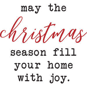 NEW #63 May The Christmas Season Fill Your Home With Joy