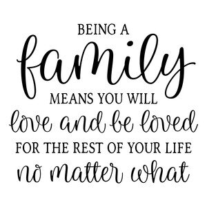 NEW #4 Being A Family Means You Will Love &amp; Be Loved...