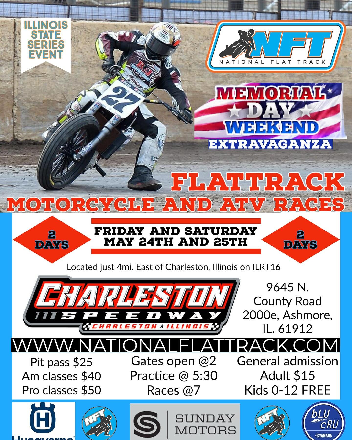 Part of the National Flattrack Illinois State Series- the Memorial Day Extravaganza at the Charleston Speedway!
2 days of Motorcycle and ATV racing May 24th and 25th. Some big news coming up, you don&rsquo;t wanna miss it!#nationalflattrack #national