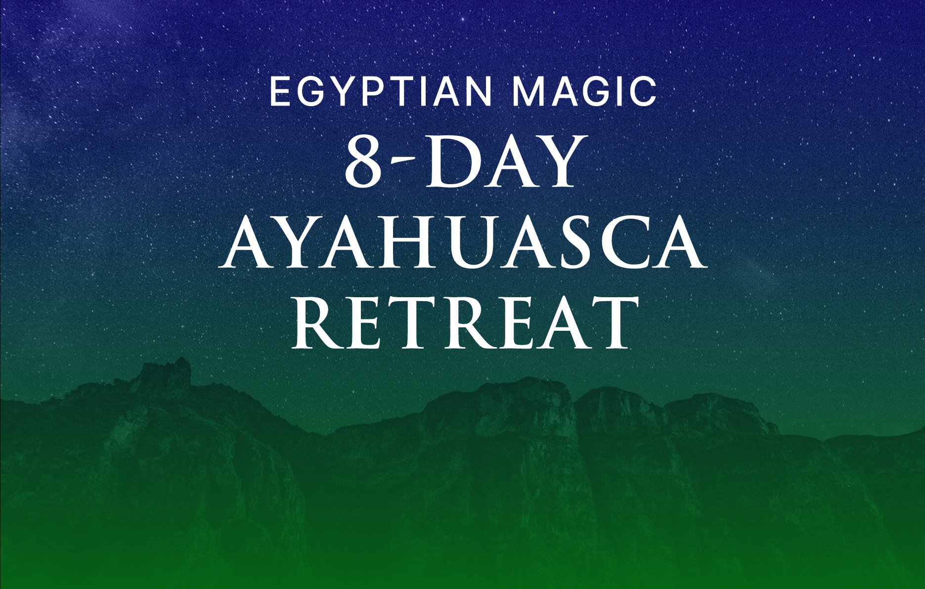 Ayahuasca and Egyptian Magic Retreat | January