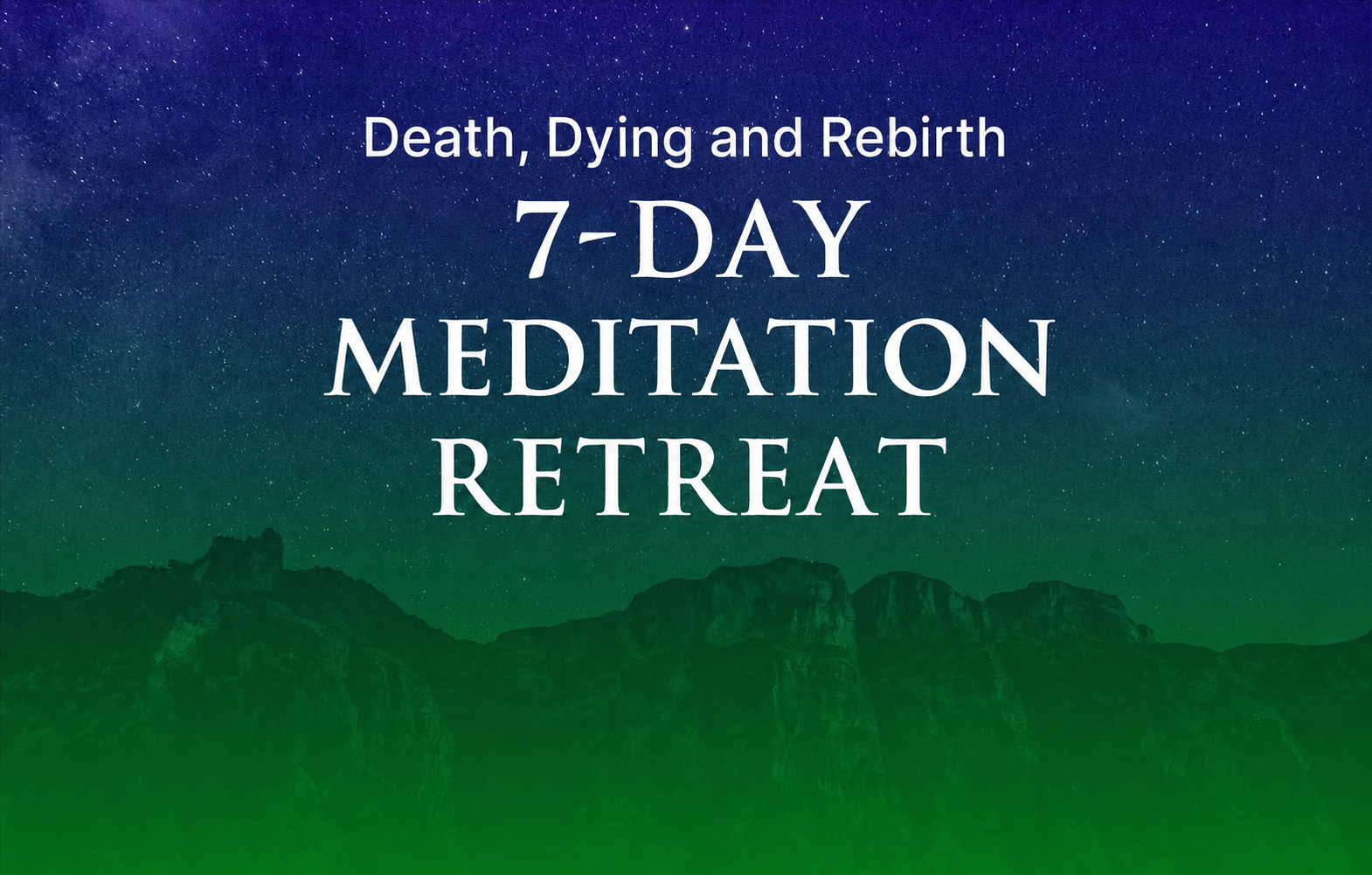 Death, Dying and Rebirth | Meditation Retreat
