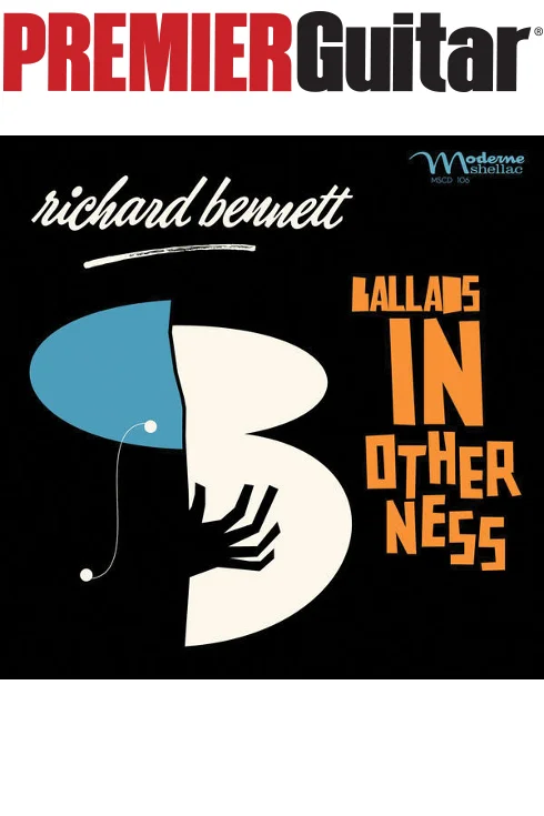 Premier Guitar Album Spotlight: Richard Bennett’s 'Ballads in Otherness'