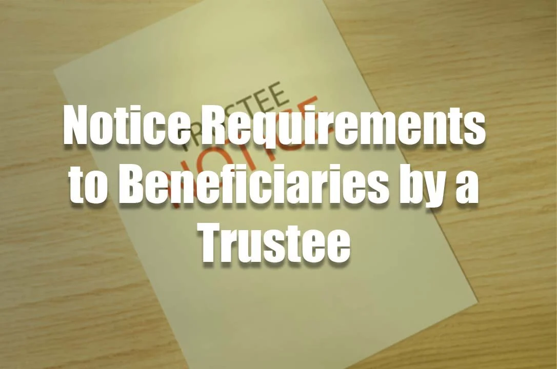 Notice Requirements to Beneficiaries by a Trustee 