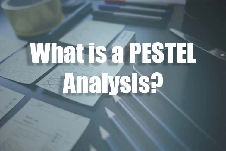 What is a PESTEL Analysis?