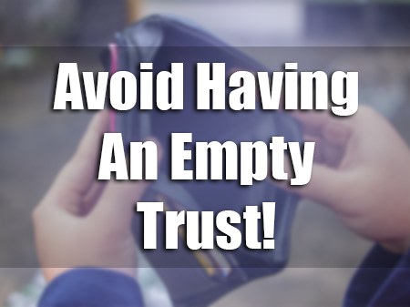 Avoid Having an Empty Trust!