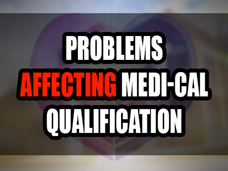 Problems Affecting Medi-Cal Qualification in California