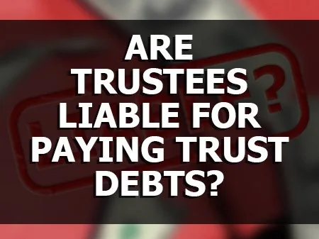 Are Trustees Liable for Paying Trust Debts?