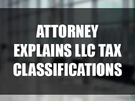 Attorney Explains LLC Tax Classifications: Sole Proprietorship, Partnership, S Corp, &amp; C Corp