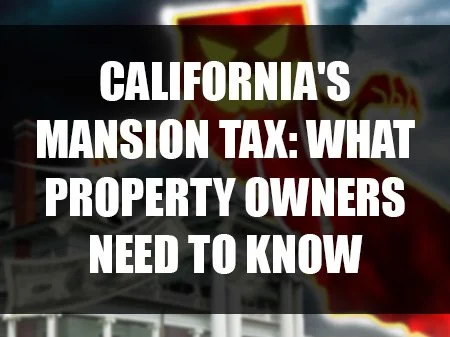 Bethel Law Corporation - California's Mansion Tax: What Property Owners