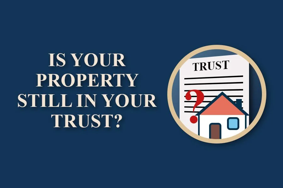Is Your Property Still in Your Trust?