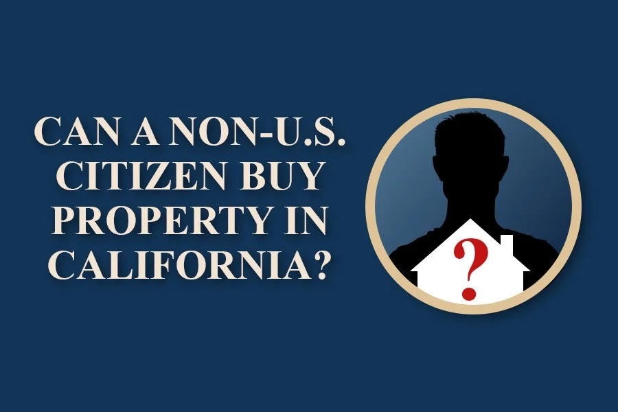 Can Non-U.S. Citizens Own Property in California?