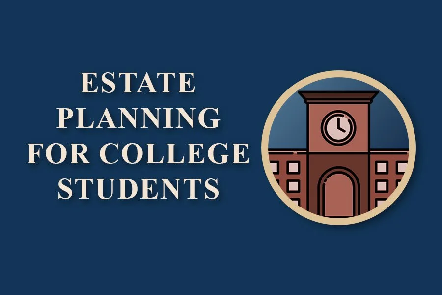 Estate Planning for College Students: What to Do Before They Leave Home