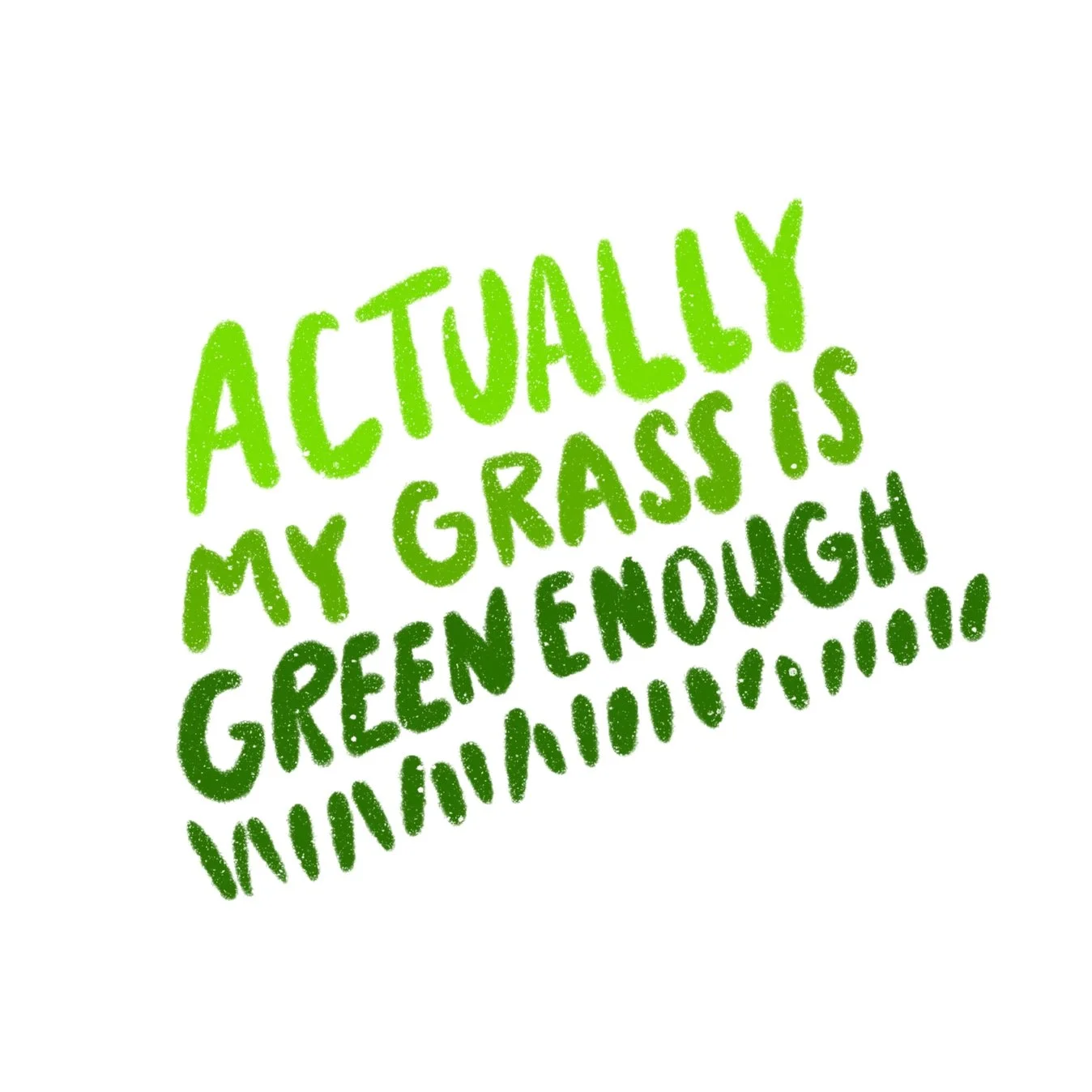 actually my grass is green enough (sticker)
