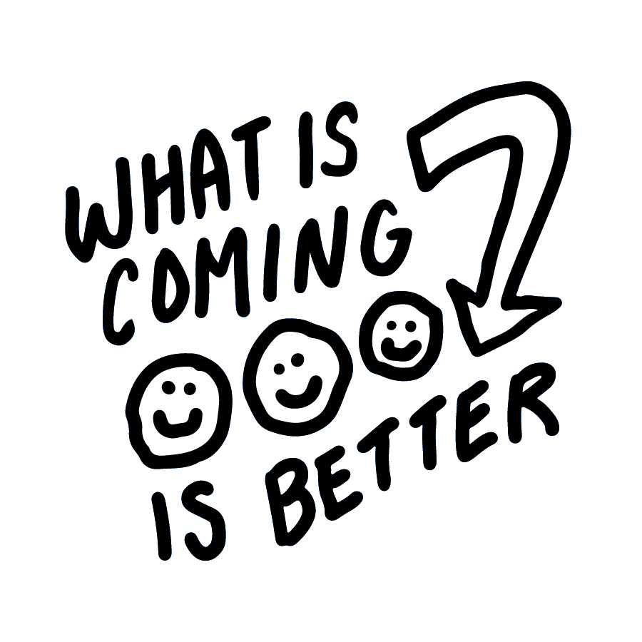 2024_0730_ what is coming is better.png