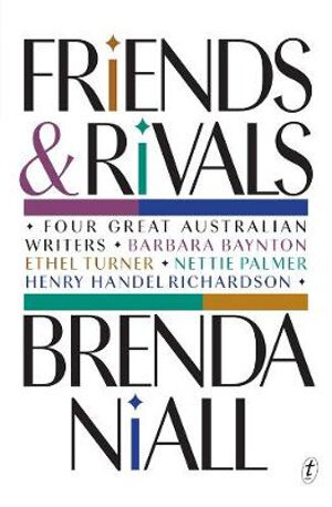 riends and Rivals: Four Great Australian Writers