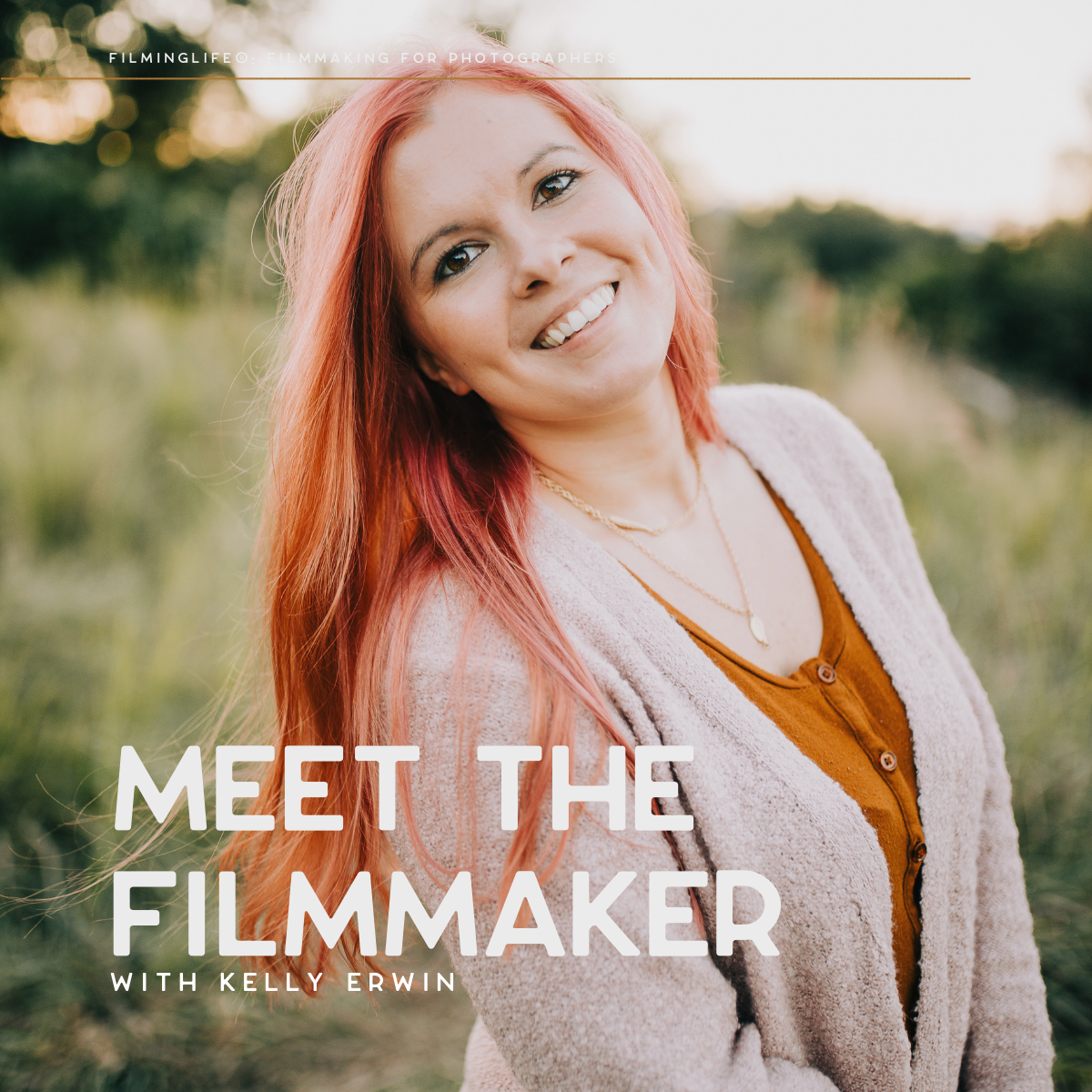 Meet the Filmmaker Kelly Erwin FilmingLife.png