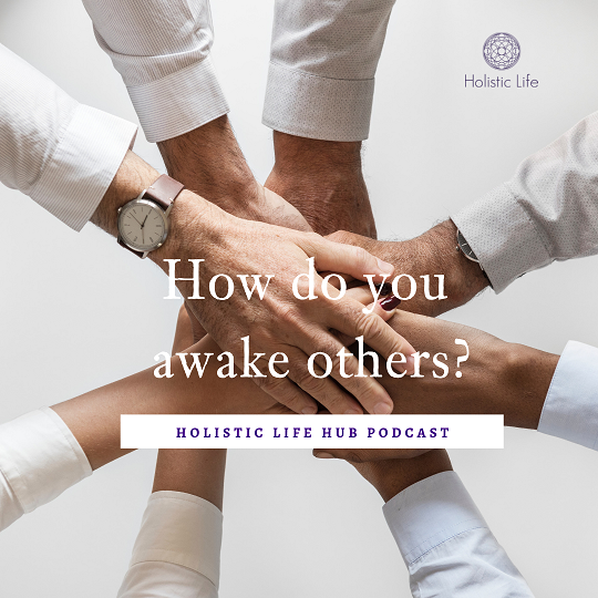 How do you awaken others?