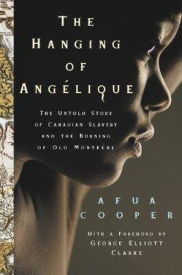 The Hanging of Angelique - The untold story of Canadian Slavery