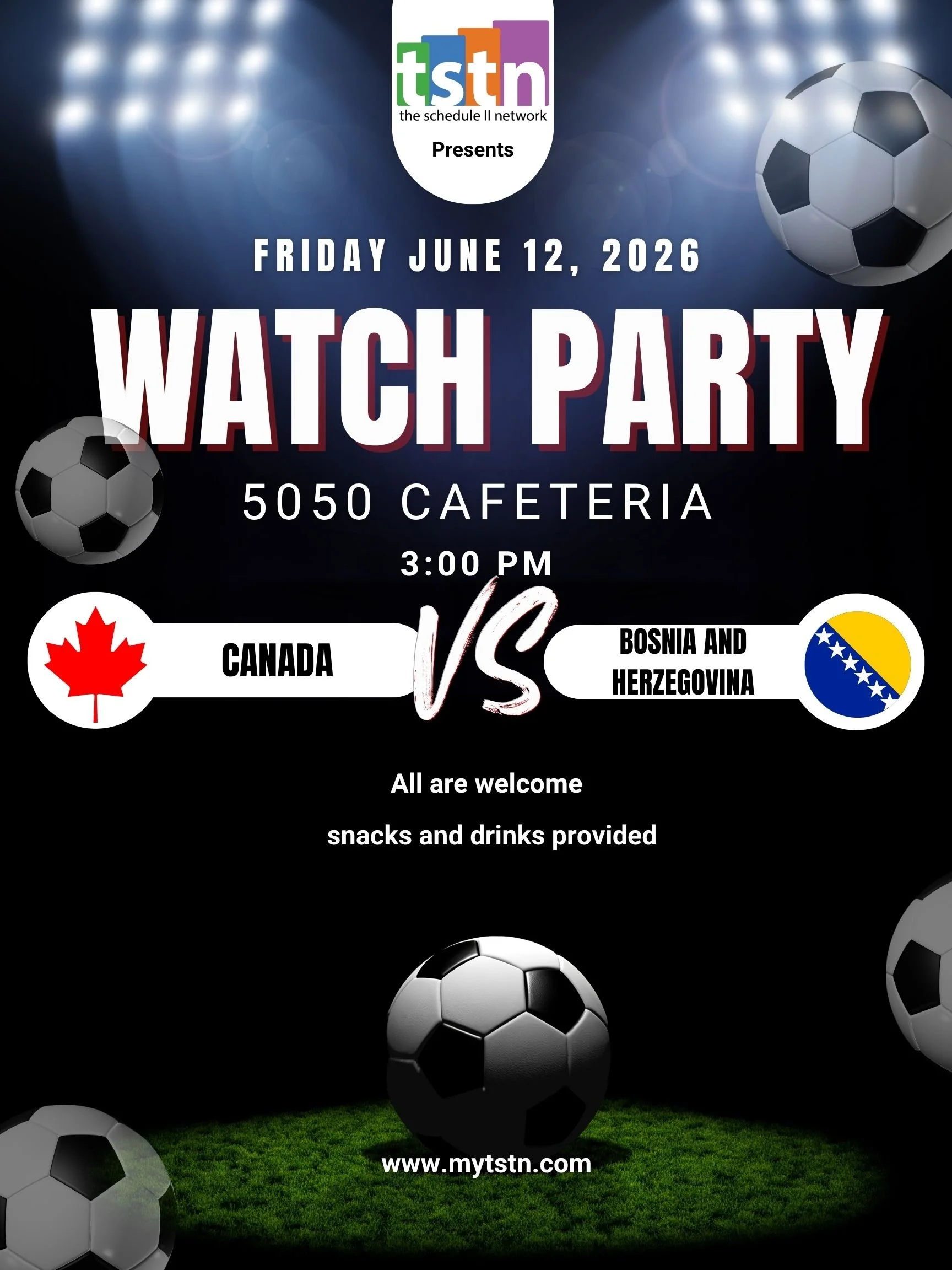 A  promotional poster for a soccer watch party hosted by TSTN. Friday June 12, 2026 3:00 pm in the 5050 cafeteria.  Canada vs. Bosnia and Herzegovina.  All are welcome. snacks and drinks provided