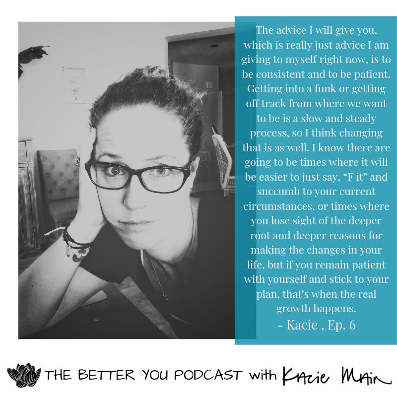 Ep. 6: How To Get Out Of A Funk with Kacie Main