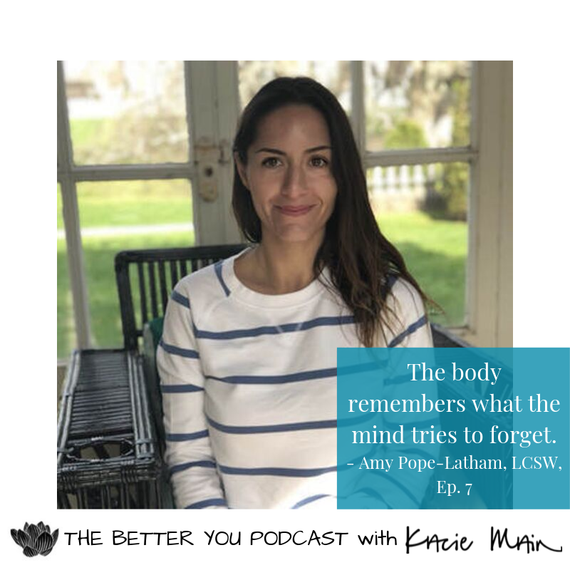 Ep. 7: How the Body Remembers what the Mind Tries to Forget with Amy Pope-Latham, LCSW &amp; Certified EMDR Therapist 