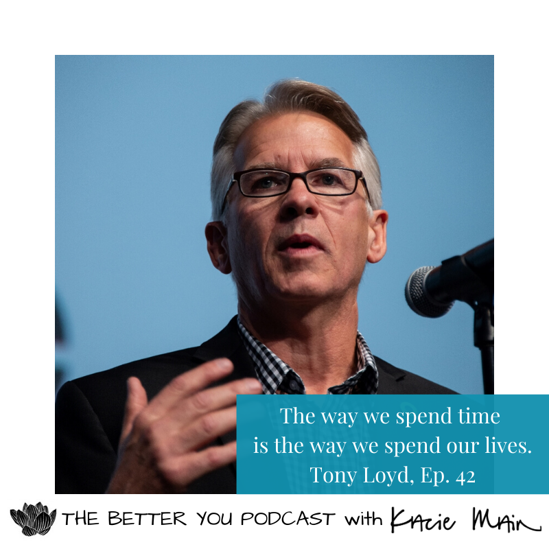 Ep. 42: Actually Live Your Best Life, More Than Just A Motto with Tony Loyd