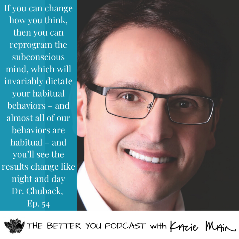 Ep. 54: Consciously Choosing to Change Your Life with Dr. John Chuback