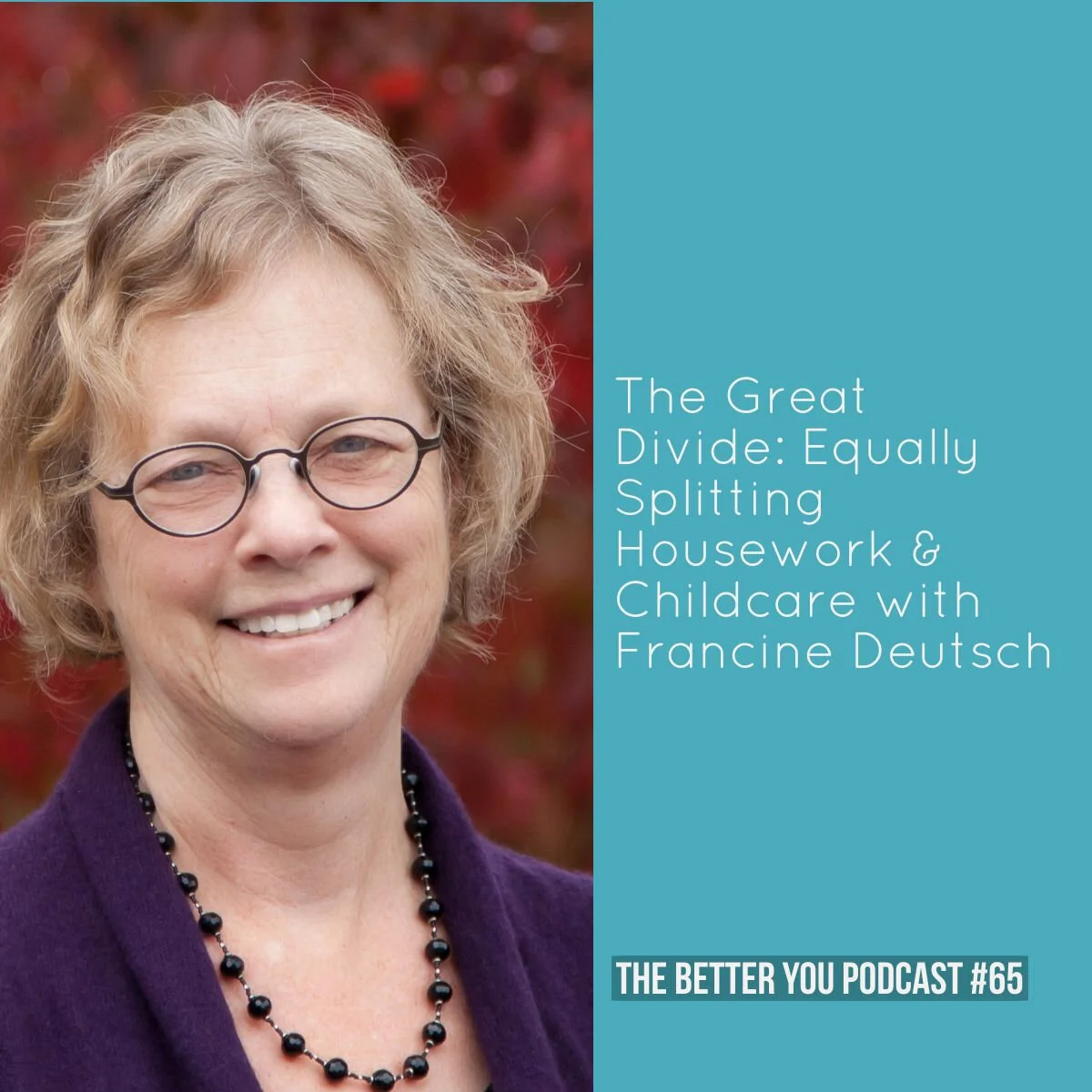 Ep. 65: The Great Divide: Equally Splitting Housework &amp; Childcare with Francine Deutsch