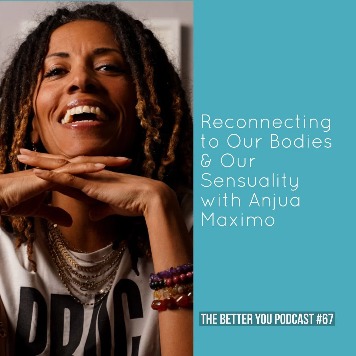 Ep. 67: Reconnecting to Our Bodies &amp; Our Sensuality with Anjua Maximo