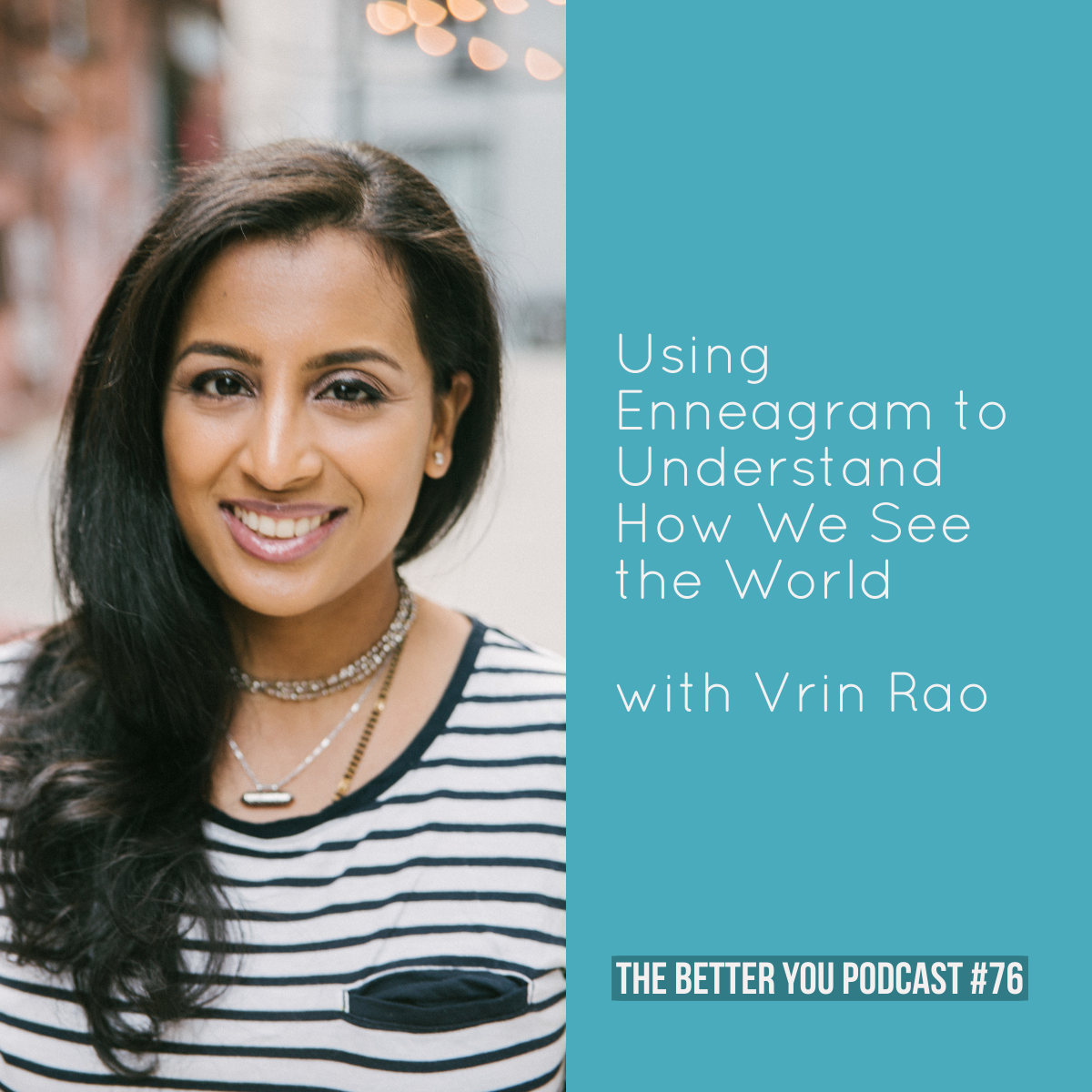 Ep. 76: Using Enneagram to Understand How We See the World with Vrin Rao