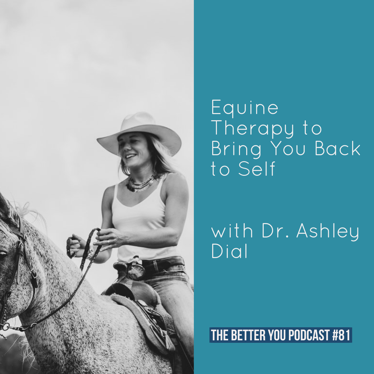 Ep. 81: Equine Therapy to Bring You Back to Self with Dr. Ashley Dial