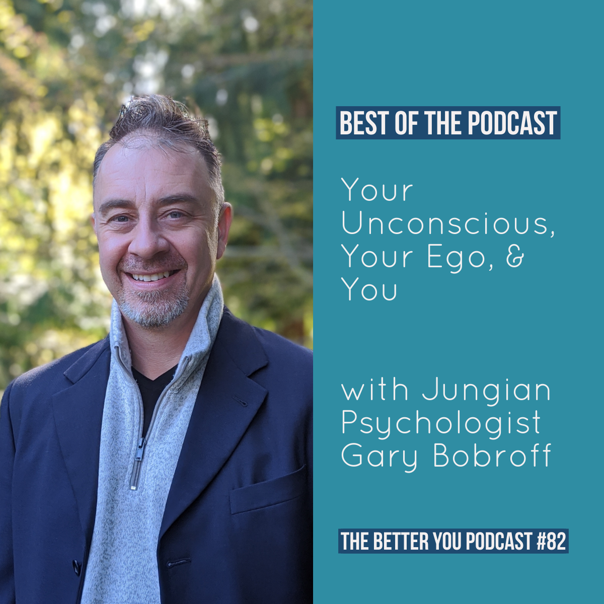 Ep. 82: *BEST OF THE PODCAST* Your Unconscious, Your Ego, &amp; You with Jungian Psychologist Gary Bobroff