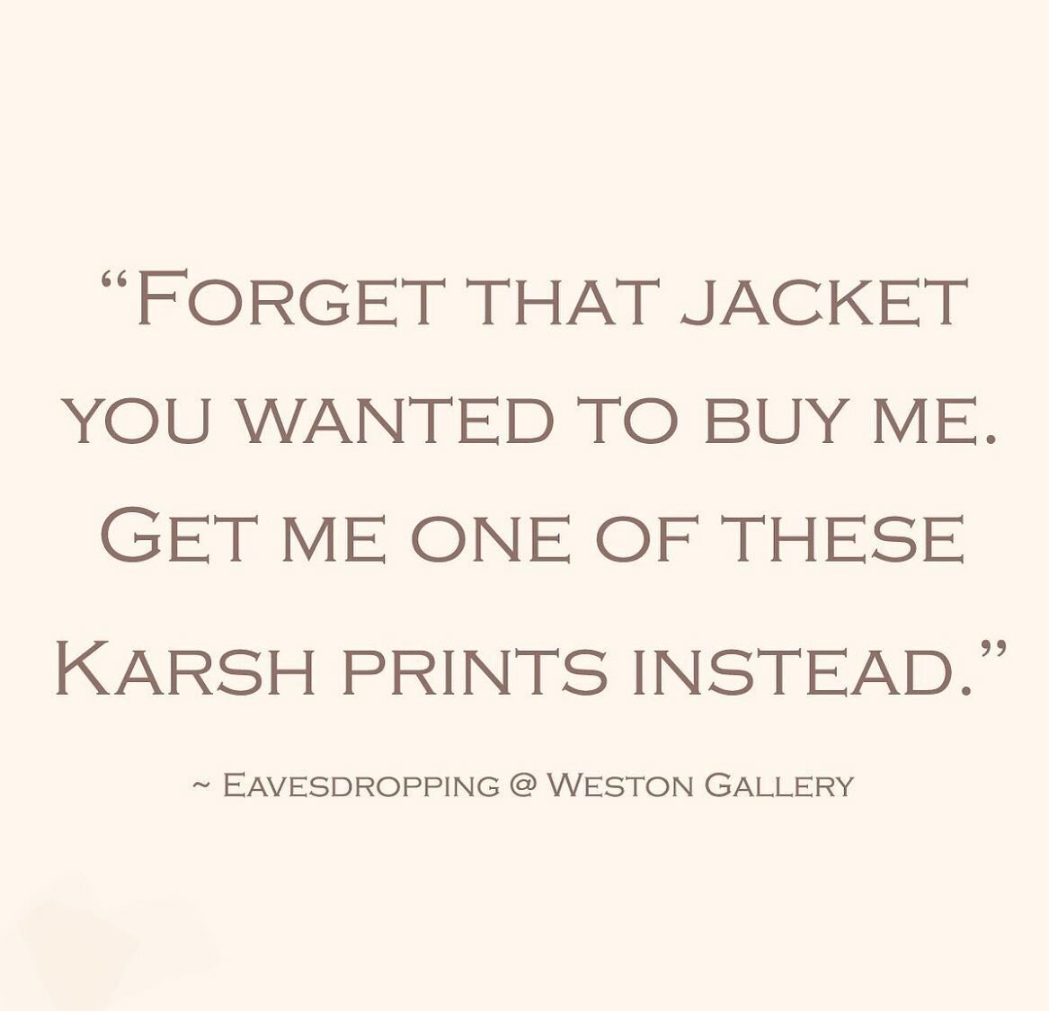 #TGIF #eavesdropping @westongalleryofficial #yousufkarsh @yousuf_karsh_official #representing #fineartphotography #since1975 #gallerylife #lifebythesea #carmelbythesea