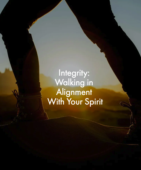 Integrity: Walking in Alignment With Your Spirit