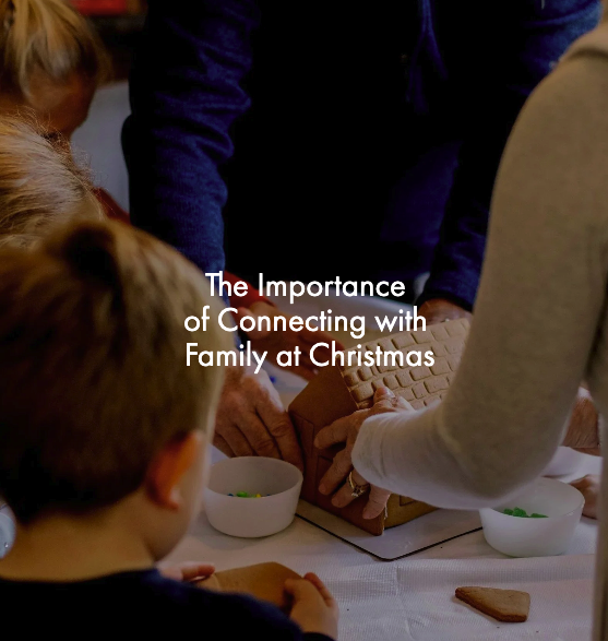 The Importance of Connecting with Family at Christmas