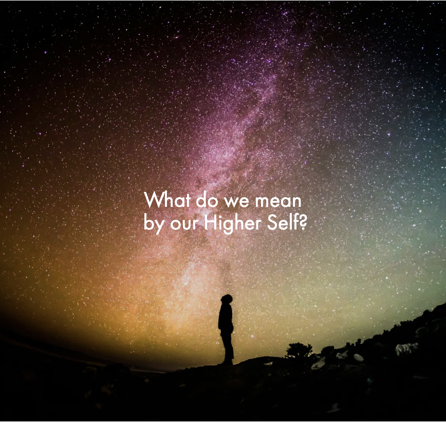 What do we mean by our Higher Self?