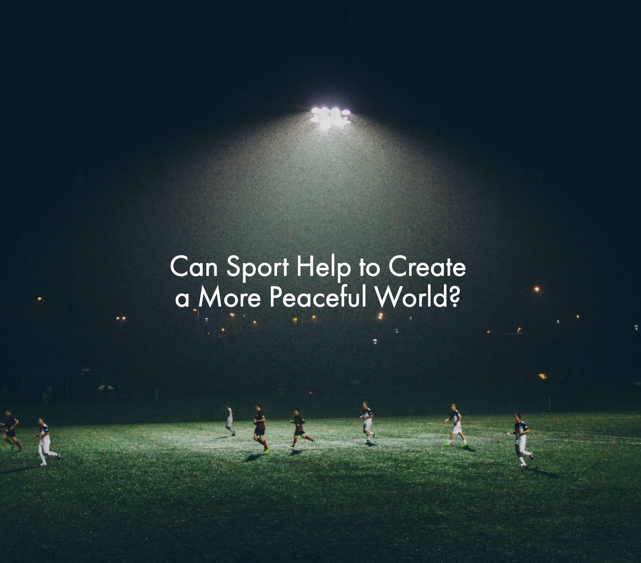 Can Sport Help to Create a More Peaceful World?