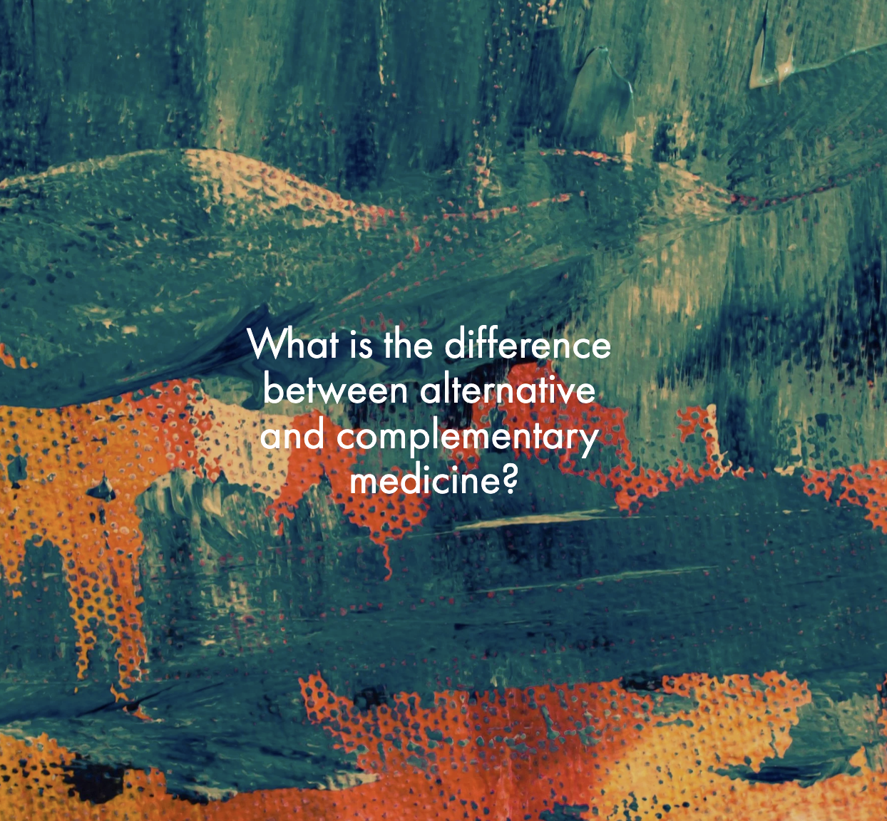 What is the difference between alternative and complementary medicine?