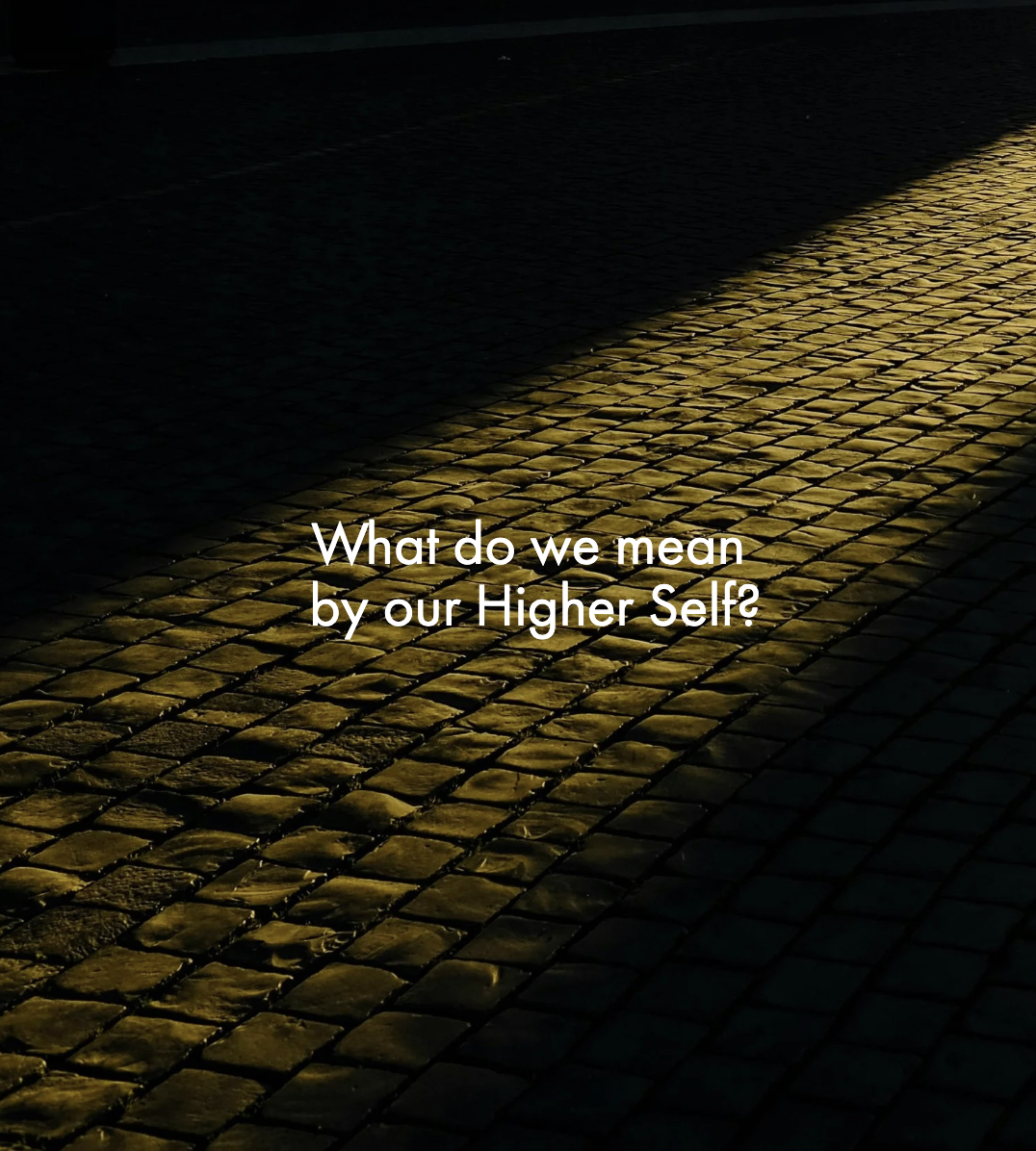 What do we mean by our Higher Self?