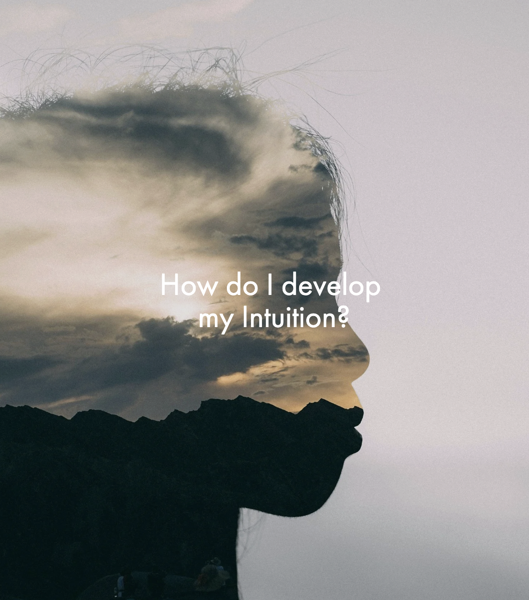 How do I develop my Intuition?