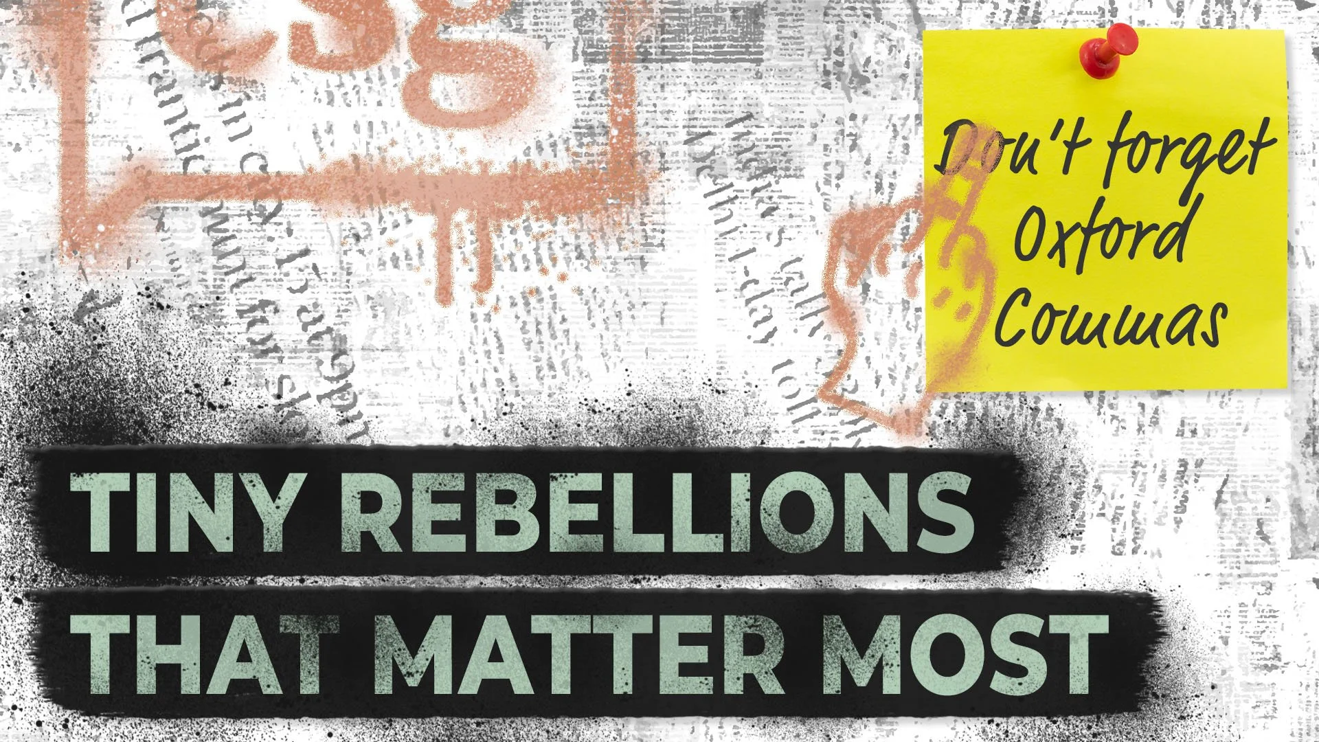 Tiny Rebellions That Matter Most