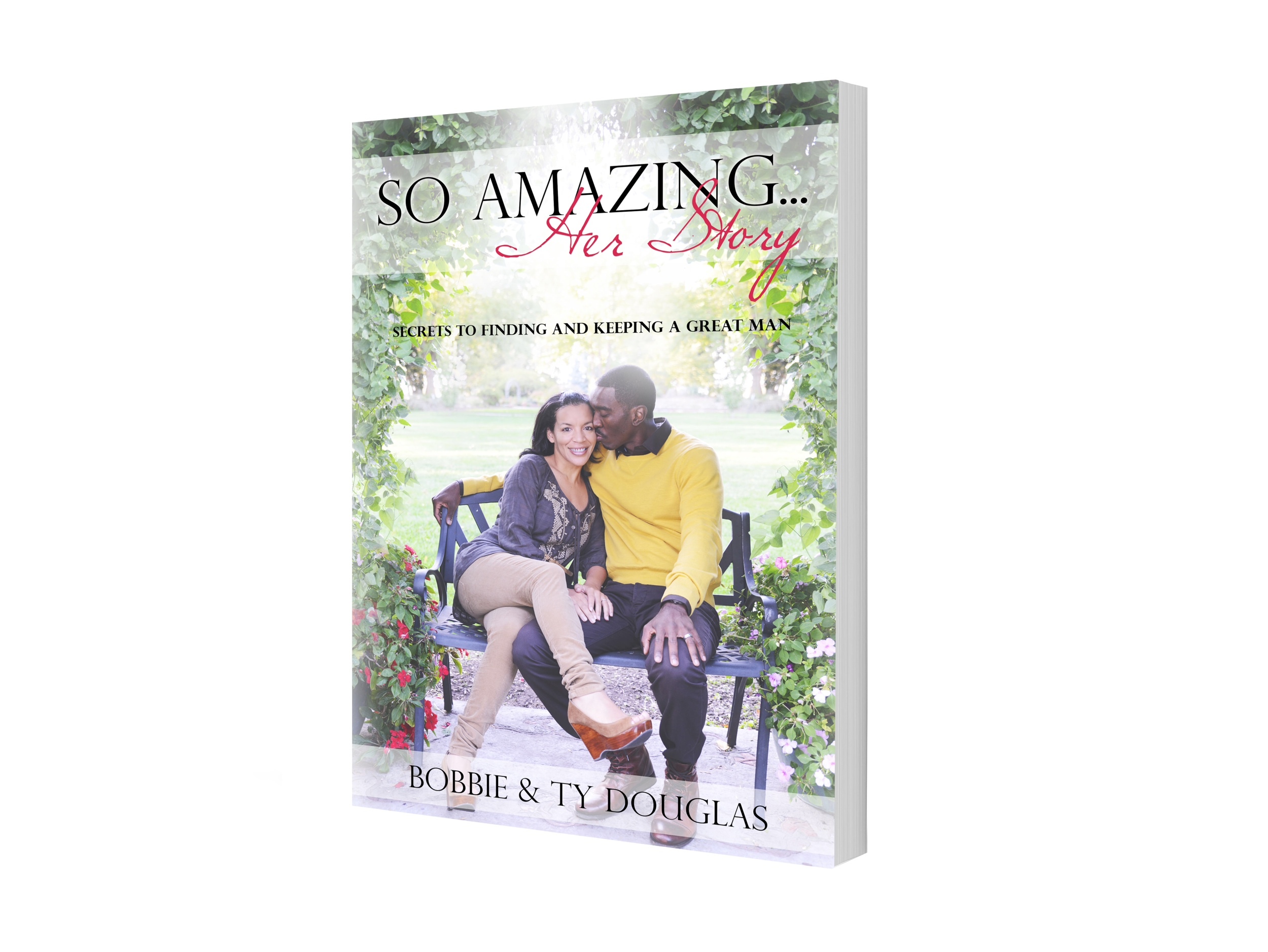 So Amazing... Her Story: The Secrets to Finding and Keeping a Good Man