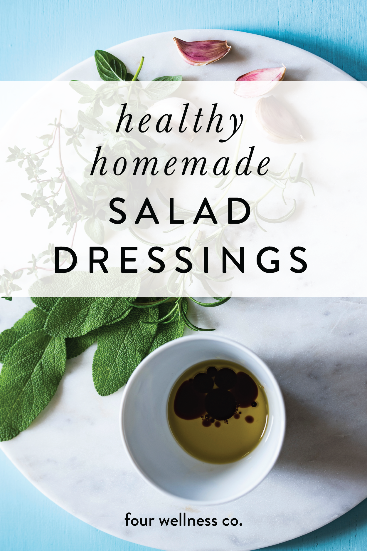 Our favorite healthy homemade salad dressing recipes made with real food ingredients. // Four Wellness Co. wellness blog, healthy lifestyle tips from an integrative nutrition health coach